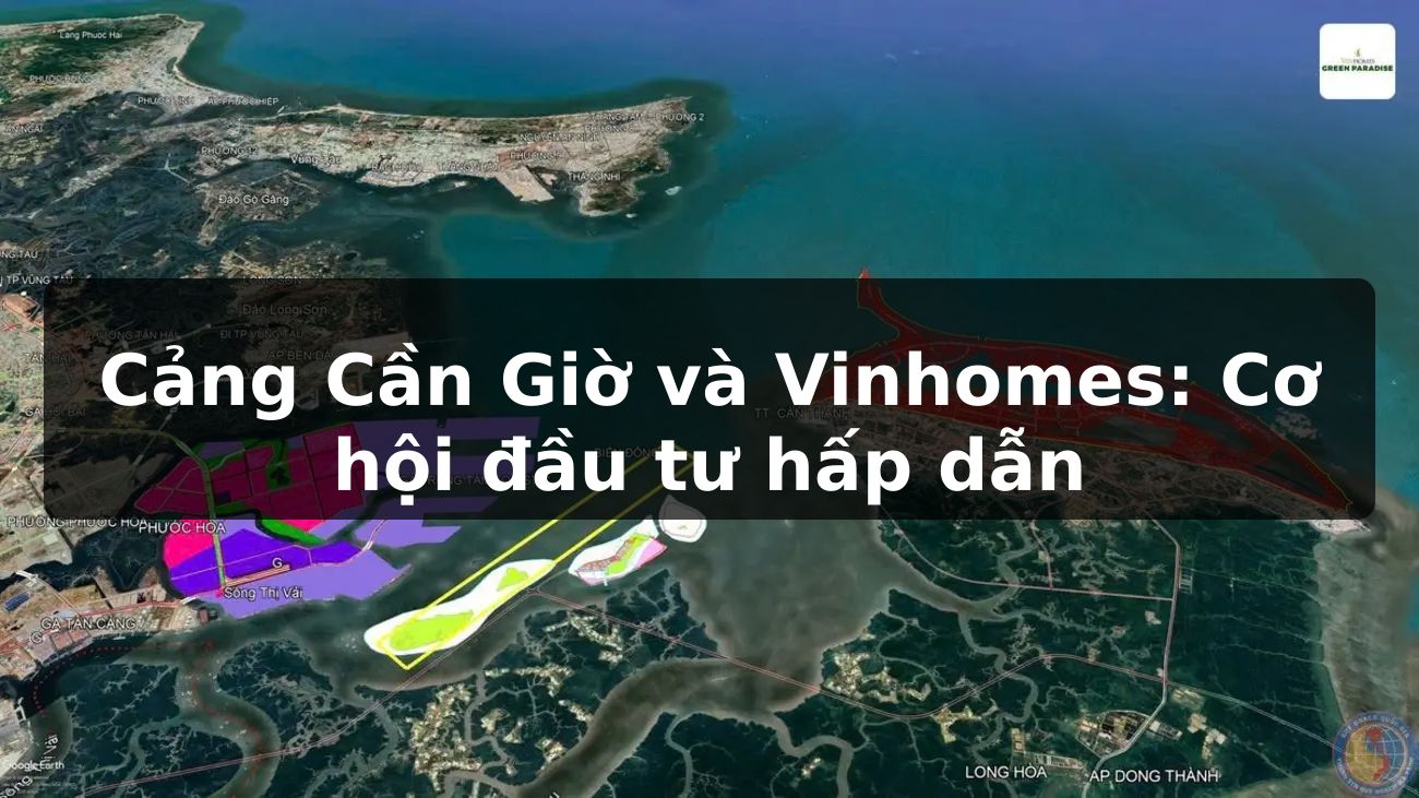 Cảng Cần Giờ và Vinhomes: Cơ hội đầu tư hấp dẫn