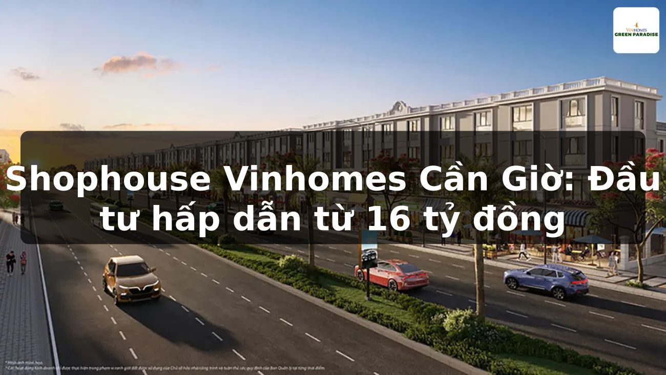 Shophouse Vinhomes Cần Giờ: Đầu tư hấp dẫn từ 16 tỷ đồng